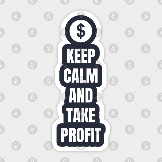 Keep Calm and Take Profit Sticker by Trader Shirts